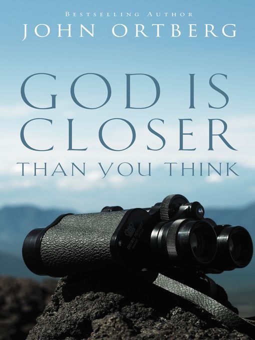 Title details for God Is Closer Than You Think by John Ortberg - Wait list